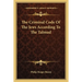 The Criminal Code Of The Jews According To The Talmud