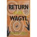 Return of the Wagyl