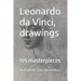 Leonardo da Vinci, drawings: 195 masterpieces
