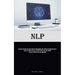Nlp: Discover The Power Of Neuro-Linguistic Programming And Hypnosis For Immediate People Liking You: Master The Art Of Instant People Liking You Thro