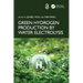 Green Hydrogen Production by Water Electrolysis