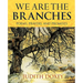 We Are The Branches