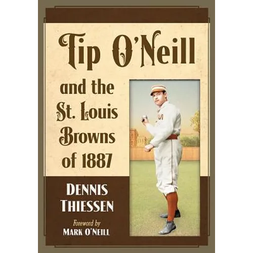 Tip O'Neill and the St. Louis Browns of 1887