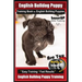 English Bulldog Puppy Training Book for English Bulldog Puppies By BoneUP DOG Tr: Are You Ready to Bone Up? Easy Training * Fast Results English Bulld
