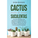 Cactus y Suculentas: Una guía detallada para maximizar el rendimiento, la calidad y la belleza, así como las mejores asociaciones de cultivos para pri