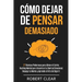 Cómo Dejar de Pensar Demasiado: 27 Técnicas Poderosas para Aliviar el Estrés. Hacking Mental para Encontrar la Libertad Emocional. Despeja tu Mente y