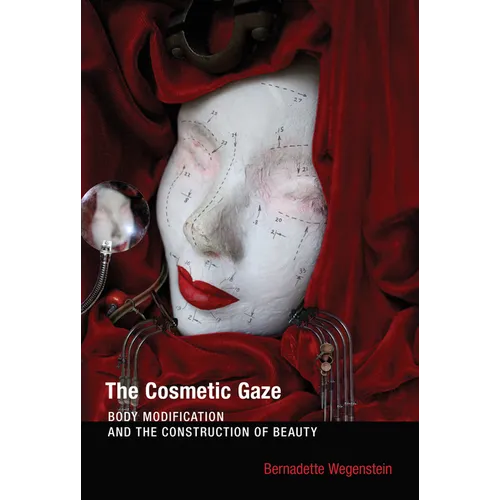 The Cosmetic Gaze: Body Modification and the Construction of Beauty