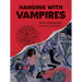 Hanging with Vampires: A Totally Factual Field Guide to the Supernatural