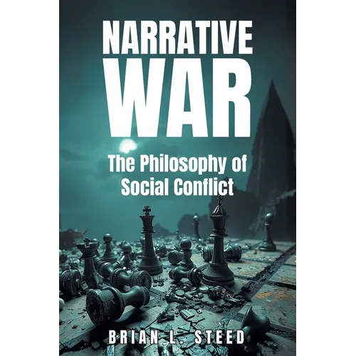 Narrative War: The Philosophy of Social Conflict