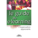 Le guide du e-learning: L'organisation apprenante