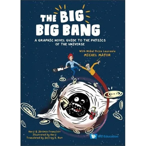 The Big Big Bang: A Graphic Novel Guide to the Physics of the Universe (with Nobel Prize Laureate Michel Mayor)