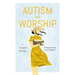 Autism and Worship: A Liturgical Theology