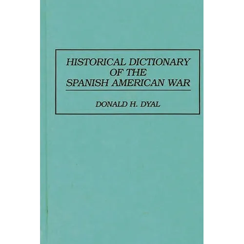 Historical Dictionary of the Spanish American War
