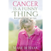 Cancer Is a Funny Thing: Reconstructing My Life