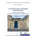 La chute de la maison Pompadour: Son extinction et le mariage de Madame de Chenonceaux, née de Rochechouart