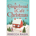 A Gingerbread Cafe Christmas: Christmas at the Gingerbread Café / Chocolate Dreams at the Gingerbread Cafe / Christmas Wedding at the Gingerbread Café