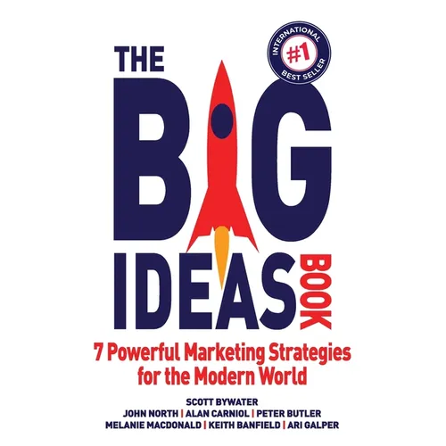 The Big Ideas Book: 7 Powerful Marketing Strategies for the Modern World