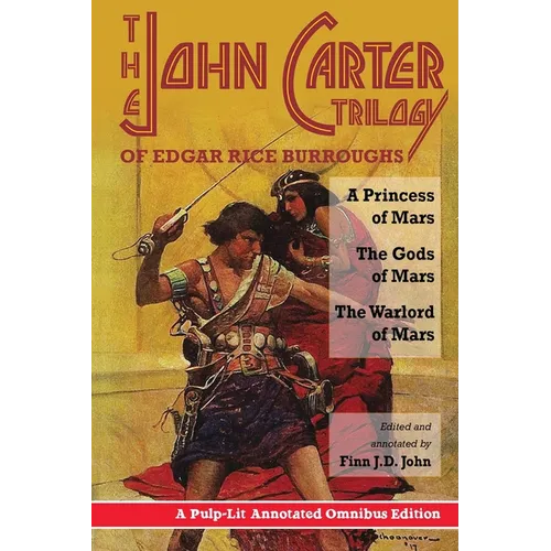 The John Carter Trilogy of Edgar Rice Burroughs: A Princess of Mars; The Gods of Mars; A Warlord of Mars - Paperback