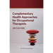 Complementary Health Approaches for Occupational Therapists