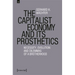 The Capitalist Economy and Its Prosthetics: Necessity, Evolution and Dilemmas of a Brotherhood