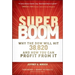 Super Boom: Why the Dow Jones Will Hit 38,820 and How You Can Profit from It