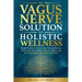 The Vagus Nerve Solution for Holistic Wellness