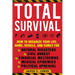 Total Survival: How to Organize Your Life, Home, Vehicle, and Family for Natural Disasters, Civil Unrest, Financial Meltdowns, Medical Epidemics, and