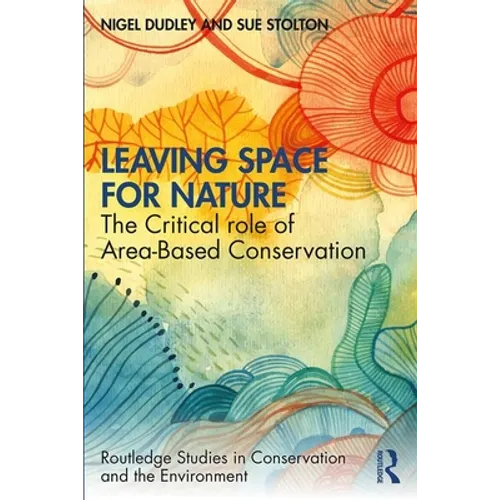 Leaving Space for Nature: The Critical Role of Area-Based Conservation