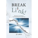 Break a Link!: Breaking the chains binding us from having a deeper life in Jesus Christ