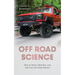 Off Road Science: How to Select, Maintain, and Use Your Off-Road Vehicle