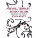 Revolutionary Romanticism: Examining the Odes of John Keats