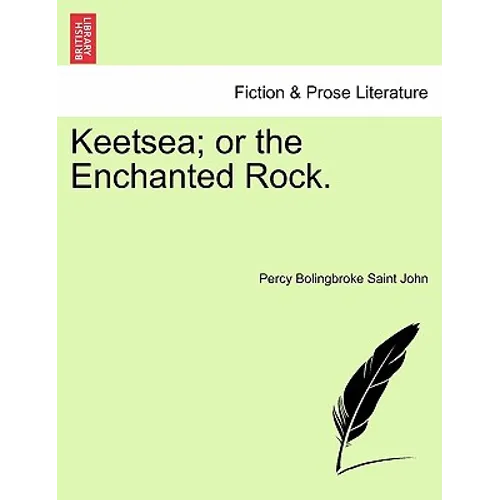Keetsea; Or the Enchanted Rock.