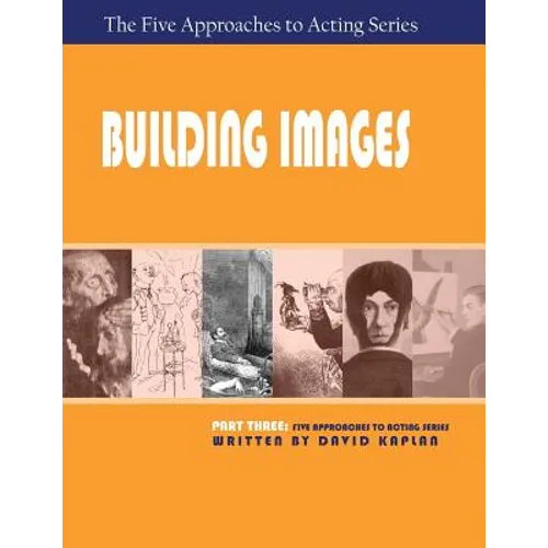 Building Images, Part Three of The Five Approaches to Acting Series