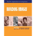 Building Images, Part Three of The Five Approaches to Acting Series