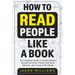 How To Read People Like A Book: The Complete Guide To Analyze People, Decode Emotions, Predict Intentions, Behavior, and Connect Effortlessly: The Com