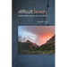 Difficult Beauty: Rambles, Rants and Intimate Conversations