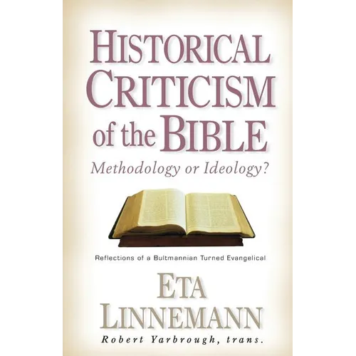 Historical Criticism of the Bible: Methodology or Ideology? Reflections of a Bultmannian Turned Evangelical