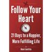 Follow Your Heart: 21 Days to a Happier, More Fulfilling Life