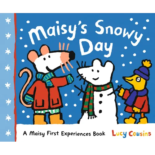 Maisy's Snowy Day: A Maisy First Experiences Book (Maisy the Mouse's Winter Adventure - A Picture Book for Toddlers, Preschoolers, and Kids Ages 3-7)