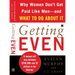 Getting Even: Why Women Don't Get Paid Like Men--And What to Do about It