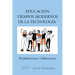 Educación Tiempos Modernos De La Tecnología: Preadolescentes / Adolescentes