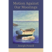 Motion Against Our Moorings