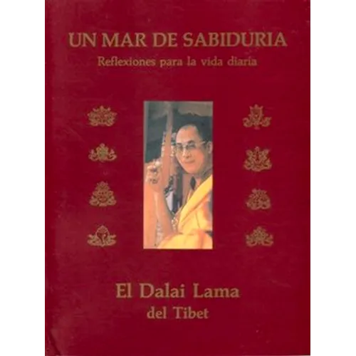 Un Mar de Sabiduría: Reflexiones del Dalai Lama Para La Vida Diaria