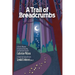 A Trail of Breadcrumbs: A Poetic Memoir of Survival, Healing, and Spiritual Growth - With a Guide for Going Deeper