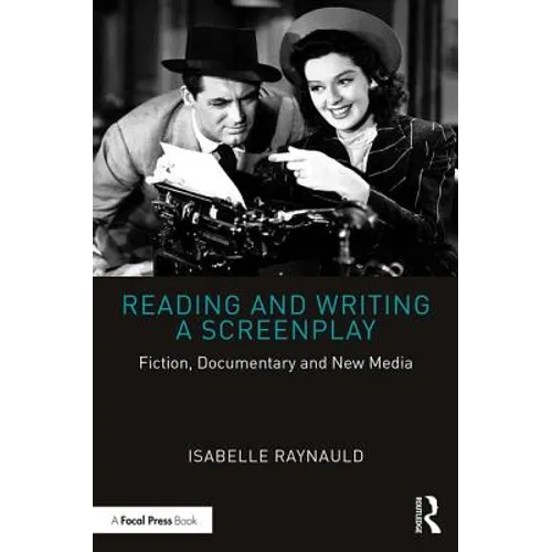 Reading and Writing a Screenplay: Fiction, Documentary and New Media