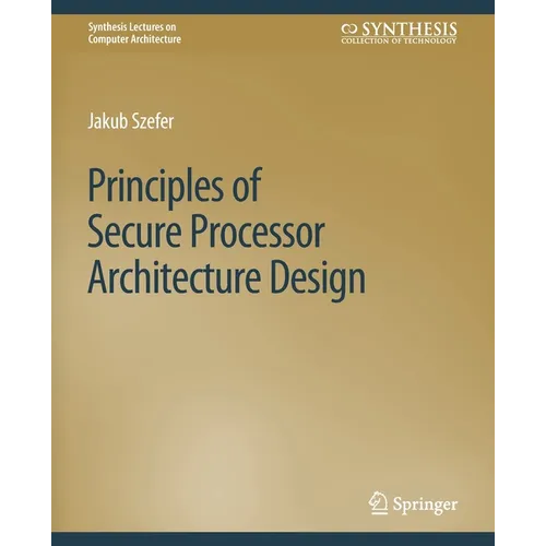 Principles of Secure Processor Architecture Design