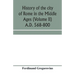 History of the city of Rome in the Middle Ages (Volume II) A.D. 568-800