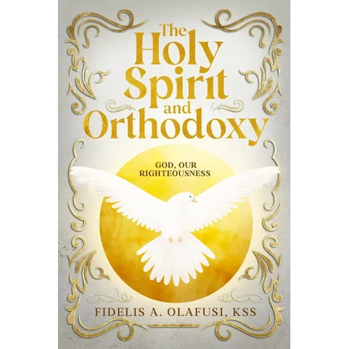 The Holy Spirit and Orthodoxy: God, Our Righteousness