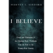 I Believe: Creeds and Confessions of the Christian Faith Worldwide from the First to the Twenty-First Century