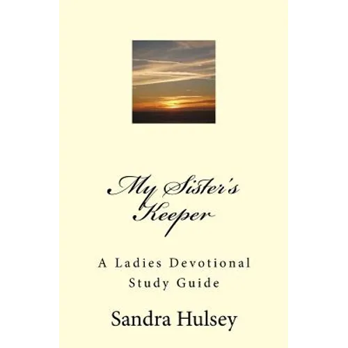 My Sisters Keeper: A Ladies Devotional Study Guide